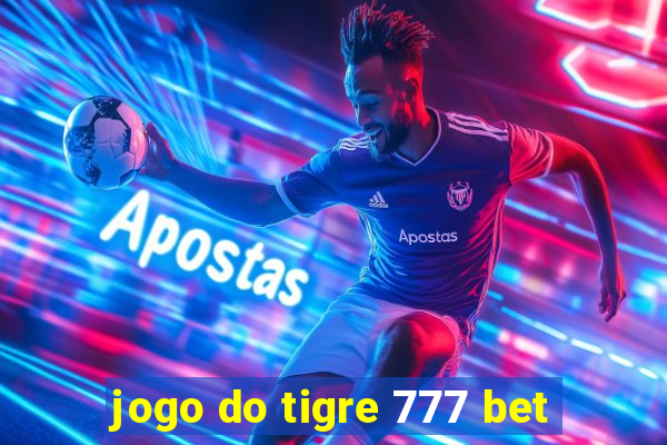 jogo do tigre 777 bet